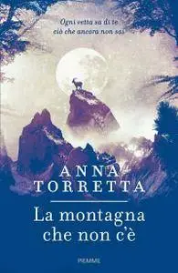 Anna Torretta - La montagna che non c'è