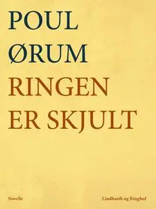 «Ringen er skjult» by Poul Ørum