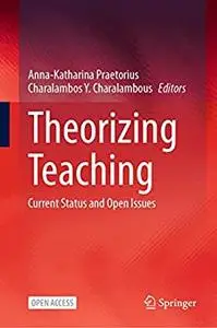 Theorizing Teaching: Current Status and Open Issues