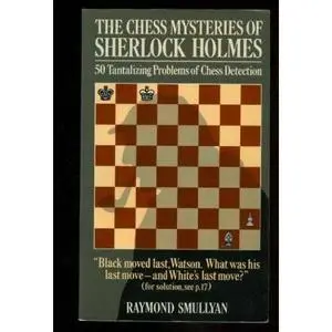 R. Smullyan, "The Chess Mysteries of Sherlock Holmes"