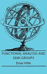 Functional Analysis And Semi-Groups