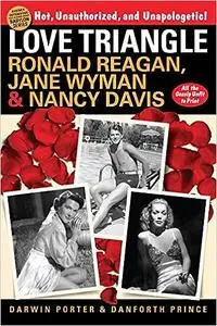 Love Triangle: Ronald Reagan, Jane Wyman & Nancy Davis - All the Gossip Unfit to Print (Repost)