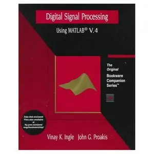 Vinay K. Ingle John G. Proakis, "Digital Signal Processing Using Matlab" (repost)