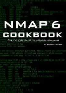 Nmap 6 Cookbook: The Fat Free Guide to Network Security Scanning