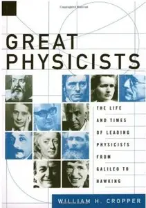 Great Physicists: The Life and Times of Leading Physicists from Galileo to Hawking