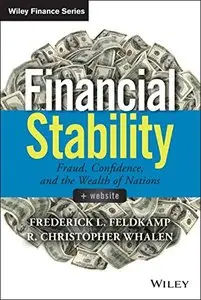 Financial Stability, + Website: Fraud, Confidence and the Wealth of Nations