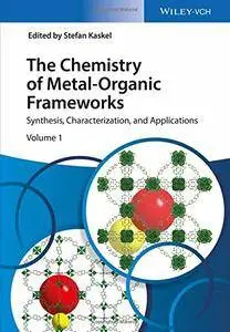 The Chemistry of Metal-Organic Frameworks: Synthesis, Characterization, and Applications, Vol I