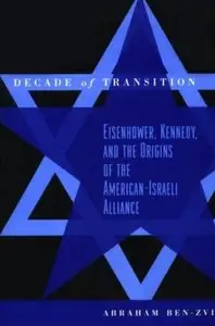 Decade of Transition: Eisenhower, Kennedy, and the origins of the American-Israeli alliance [Repost]