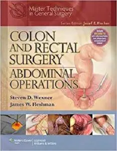 Colon and Rectal Surgery: Abdominal Operations (Master Techniques in Surgery) [Repost]