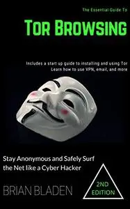 Tor Browsing: Stay Anonymous and Safely Surf the Net like a Cyber Hacker