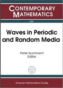 Waves in Periodic and Random Media (Contemporary Mathematics) by Peter Kuchment