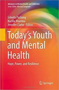 Today’s Youth and Mental Health: Hope, Power, and Resilience