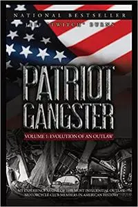 Patriot Gangster: My Experience As One Of The Most Influential Outlaw Motorcycle Club Members In American History