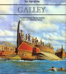 The Age of the Galley: Mediterranean Oared Vessels Since Pre-Classical Times (Repost)