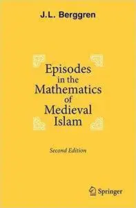 Episodes in the Mathematics of Medieval Islam (2nd Edition)