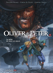 Oliver & Peter - Tome 1 - La Mère De Tous Les Maux