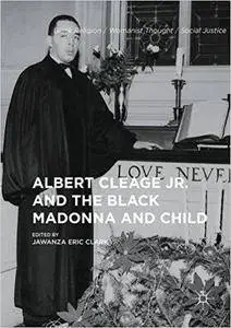 Albert Cleage Jr. and the Black Madonna and Child