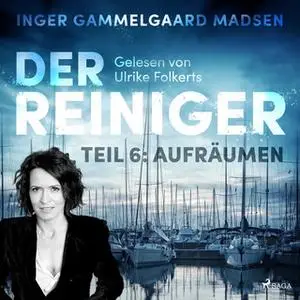 «Der Reiniger - Teil 6: Aufräumen» by Inger Gammelgaard Madsen