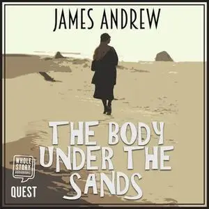 «The Body Under the Sands» by James Andrew