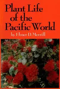 «Plant Life of the Pacific World» by Elmer D. Merrill