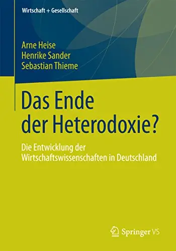 Das Ende der Heterodoxie?: Die Entwicklung der Wirtschaftswissenschaften in Deutschland