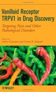 Vanilloid Receptor TRPV1 in Drug Discovery: Targeting Pain and Other Pathological Disorders