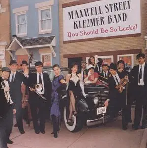 Maxwell Street Klezmer Band - You Should Be So Lucky! (1996)
