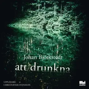 «Att drunkna» by Johan Björkstedt