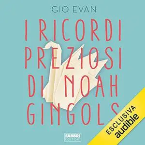 «I ricordi preziosi di Noah Gingols» by Gio Evan