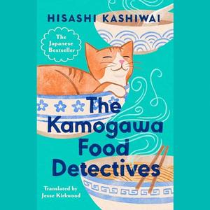The Kamogawa Food Detectives: A Novel [Audiobook]