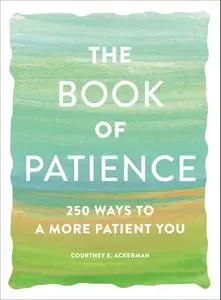 The Book of Patience: 250 Ways to a More Patient You (Book of)