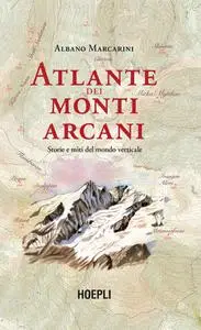 Albano Marcarini - Atlante dei monti arcani