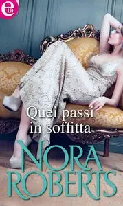 Nora Roberts - Quei passi in soffitta