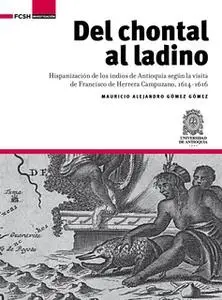 «Del chontal al ladino» by Mauricio Alejandro Gómez Gómez