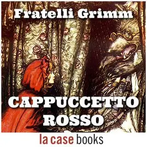 «Cappuccetto Rosso» by Fratelli Grimm