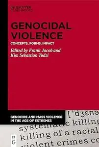 Genocidal Violence: Concepts, Forms, Impact