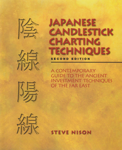 Steve Nison - Japanese Candlestick Charting Techniques, Second Edition