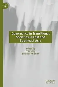 Governance in Transitional Societies in East and Southeast Asia: Governance in Transitional Societies East and Southeast