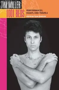 1001 Beds: Performances, Essays, and Travels (Living Out: Gay and Lesbian Autobiog) by Tim Miller [Repost]