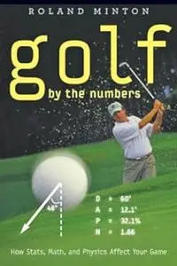 Golf by the Numbers: How Stats, Math, and Physics Affect Your Game