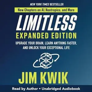 Limitless Expanded Edition: Upgrade Your Brain, Learn Anything Faster, and Unlock Your Exceptional Life [Audiobook]