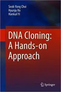 DNA Cloning: A Hands-on Approach