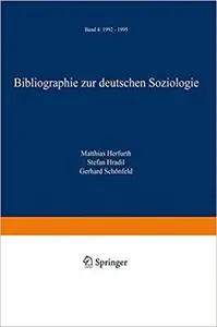 Bibliographie zur deutschen Soziologie: Band 4: 1992 – 1995