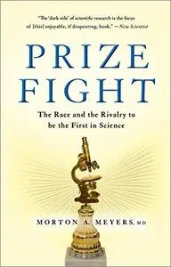 Prize Fight: The Race and the Rivalry to be the First in Science