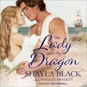 «The Lady and The Dragon» by Shayla Black,Shelley Bradley
