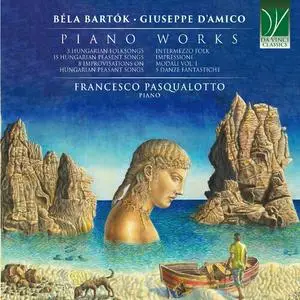 Francesco Pasqualotto - Bela Bartok, Giuseppe D'Amico: Piano Works (2024)