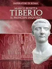 Marco Busetta - Tiberio. Il princeps inquieto