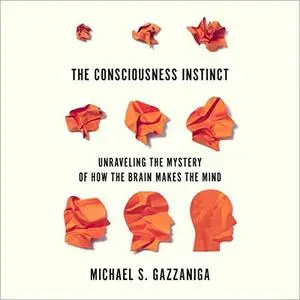 The Consciousness Instinct: Unraveling the Mystery of How the Brain Makes the Mind [Audiobook]