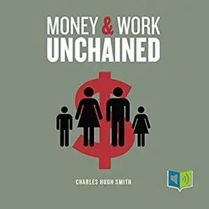 Money and Work Unchained [Audiobook]