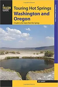 Touring Hot Springs Washington and Oregon: A Guide to the States' Best Hot Springs 2nd Edition